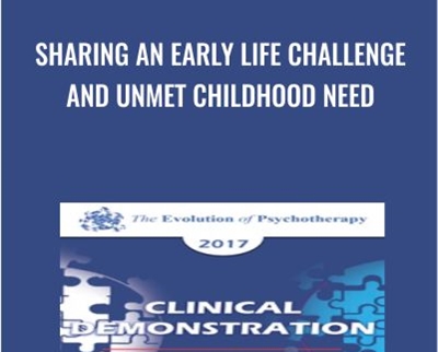 Sharing an Early Life Challenge and Unmet Childhood Need - Harville Hendrix & Helen LaKelly Hunt