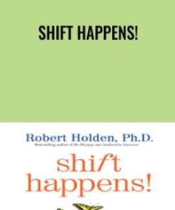 Shift Happens! - Robert Holden