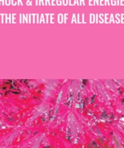 Shock & Irregular Energies: The Initiate of All Disease - Sara Allen