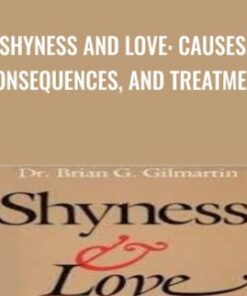 Shyness and Love: Causes, Consequences, and Treatment - Brian G. Gilmartin