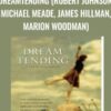 DreamTending (Robert Johnson, Michael Meade, James Hillman, Marion Woodman)  - Stephen Aizenstat and Russ Spencer