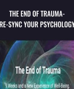 The End of Trauma- Re-Sync Your Psychology - Steve Hoskinson