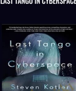 Last Tango in Cyberspace - Steven Kotler