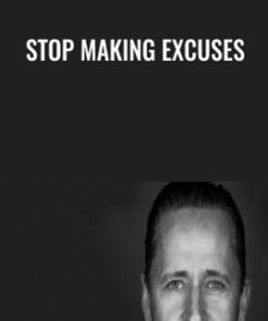 Stop Making Excuses - Gary John Bishop