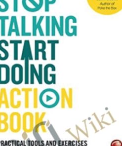Stop Talking, Start Doing Action Book: Practical tools and exercises to give you a kick in the pants - Shaa Wasmund