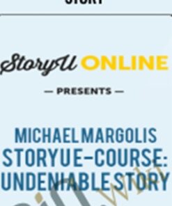 StoryU E - Course Undeniable Story - Michael Margolis