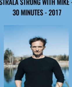 Strala STRONG with Mike - 30 Minutes - 2017 - Mike Taylor