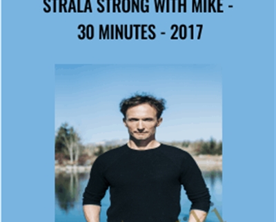 Strala STRONG with Mike - 30 Minutes - 2017 - Mike Taylor