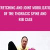 Stretching and Joint Mobilization of the Thoracic Spine and Rib Cage - Joseph Muscolino