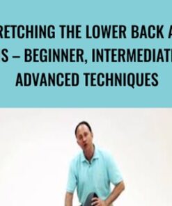 Stretching the Lower Back and Pelvis – Beginner, Intermediate and Advanced Techniques - Joseph Muscolino