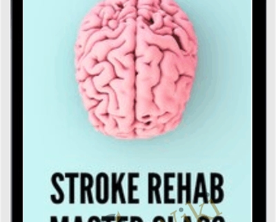 Stroke Rehab Master Class: Best Practices for Improved Outcomes - Jonathan Henderson & Michelle Green
