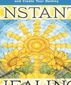 Instant Healing Transform Your Mind, Body And Emotions In 5 Minutes Or Less – Susan Shumsky