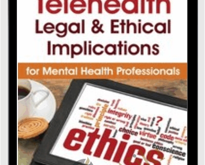 Telehealth: Legal & Ethical Implications for Mental Health Professionals - Melissa Westendorf