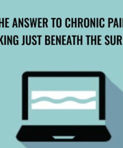 The Answer to Chronic Pain: Looking Just Beneath the Surface - Joeseph LaVacca