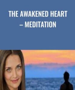 The Awakened Heart – Meditation - Dr. Shefali Tsabary