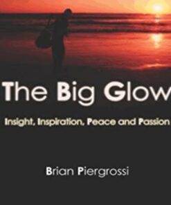 The Big Glow: Living an Inspired Life _ Brian Piergrossi