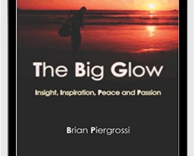 The Big Glow: Living an Inspired Life _ Brian Piergrossi