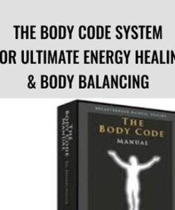 The Body Code System for Ultimate Energy Healing & Body Balancing - Bradley Nelson