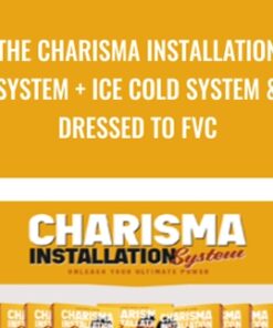 The Charisma Installation System + Ice Cold System & Dressed to FVC - Jason Capital