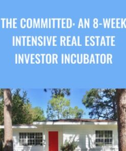 The Committed: An 8-Week Intensive Real Estate Investor Incubator - Andre C. Hatchett