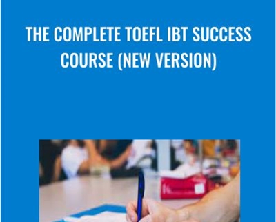 The Complete TOEFL iBT Success Course (NEW VERSION)