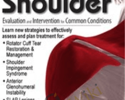 The Complex Shoulder: Evaluation & Intervention for Common Conditions - Michael T. Gross