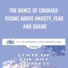 The Dance of Courage: Rising Above Anxiety, Fear and Shame - Harriet Lerner
