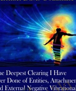 The Deepest Clearing I Have Ever Done of Entities, Attachments, and External Negative Vibrational Influences