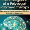 The Emergence of a Polyvagal-Informed Therapy: Harnessing Neuroception of Safety in Clinical Treatment - Stephen Porges