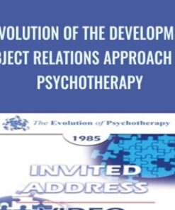 The Evolution of the Developmental Object Relations Approach to Psychotherapy - James Masterson