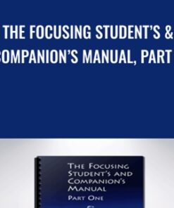 The Focusing Student’s & Companion’s Manual, Part One - Ann Weiser Cornell & Other