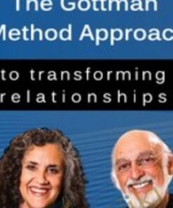 The Gottman Method Approach to Transforming Relationships: Evidence-Based Strategies for Overcoming Conflict, Trauma, and More