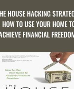 The House Hacking Strategy: How to Use Your Home to Achieve Financial Freedom - Craig Curelop