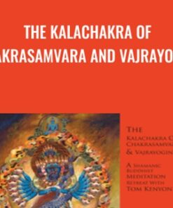 The Kalachakra of Chakrasamvara and Vajrayogini - Tom Kenyon
