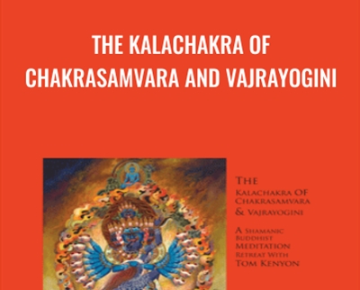 The Kalachakra of Chakrasamvara and Vajrayogini - Tom Kenyon