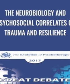 The Neurobiology and Psychosocial Correlates of Trauma and Resilience - Donald Meichenbaum