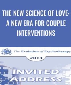 The New Science of Love: A New Era for Couple Interventions - Sue Johnson