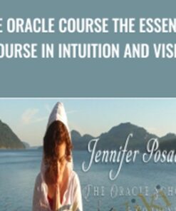 The Oracle Course The Essential Course in Intuition and Vision - Jennifer Posada
