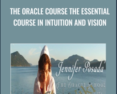 The Oracle Course The Essential Course in Intuition and Vision - Jennifer Posada