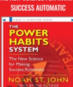 The Power Habits System – The New Science for Making Success Automatic [1 audio (M4A), 1 ebook (PDF)] – Noah St. John