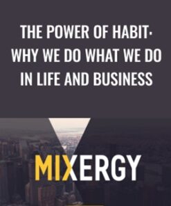 The Power Of Habit: Why We Do What We Do in Life and Business - Charles Duhigg