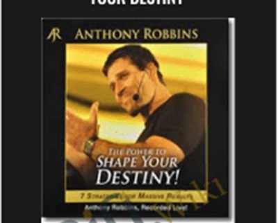 The Power To Shape Your Destiny – Anthony Robbins