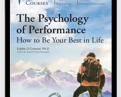 The Psychology of Performance: How to Be Your Best in Life - Eddie O'Connor