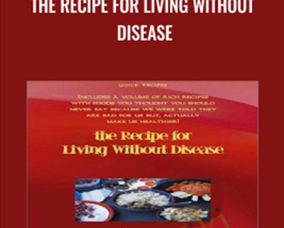 The Recipe For Living Without Disease - Aajonus Vonderplanitz