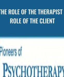 The Role of the Therapist / Role of the Client - Carl Rogers & Others