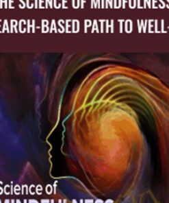 The Science of Mindfulness: A Research-Based Path to Well-Being - Ronald D. Siegel