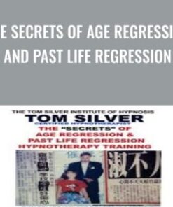 The Secrets of Age Regression and Past Life Regression - Tom Silver