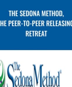 The Sedona Method, The Peer-to-Peer Releasing Retreat - Hale Dwoskin