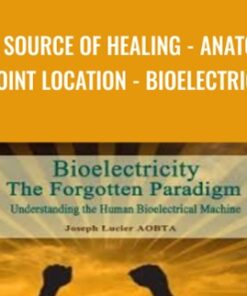 The Source Of Healing - Anatomy - Point Location - Bioelectricity - Joseph Lucier