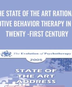 The State of the Art Rational Emotive Behavior Therapy in the Twenty-First Century - Albert Ellis